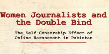 Women Journalists and the Double Bind: The Self-Censorship Effect of Online Harassment in Pakistan
