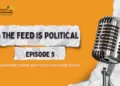 The Feed is Political — Episode 5: The Business Behind Every Click