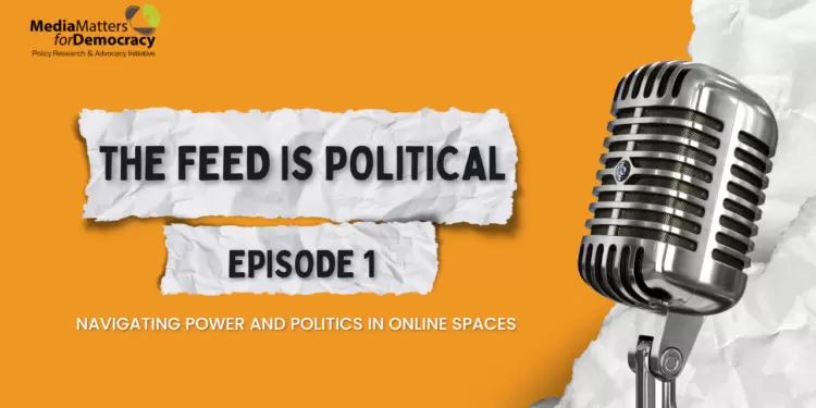 The Feed is Political – Episode 01: Journalism in Pakistan’s Digital Spaces